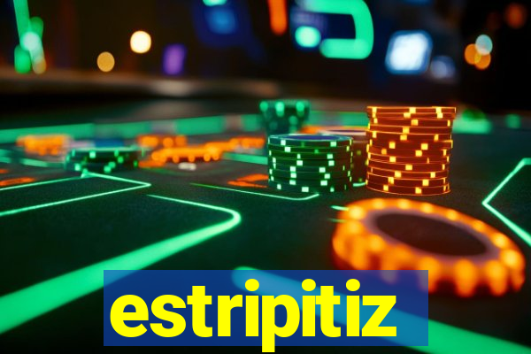 estripitiz