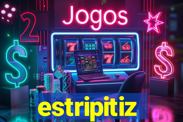 estripitiz