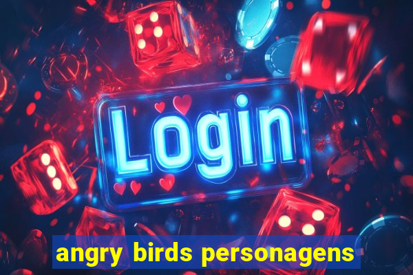 angry birds personagens