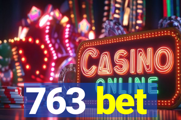 763 bet