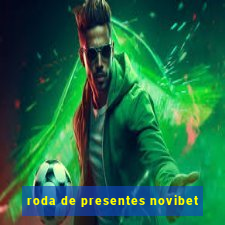 roda de presentes novibet