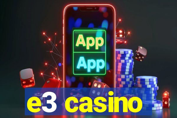 e3 casino