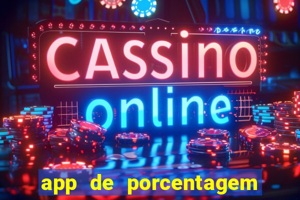 app de porcentagem de jogos slots