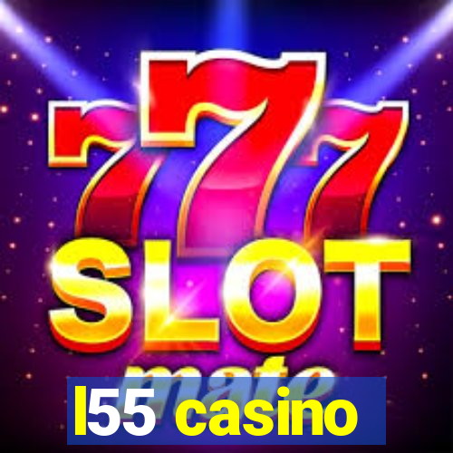 l55 casino