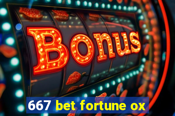667 bet fortune ox