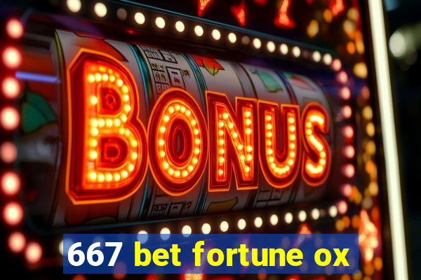 667 bet fortune ox