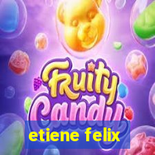 etiene felix