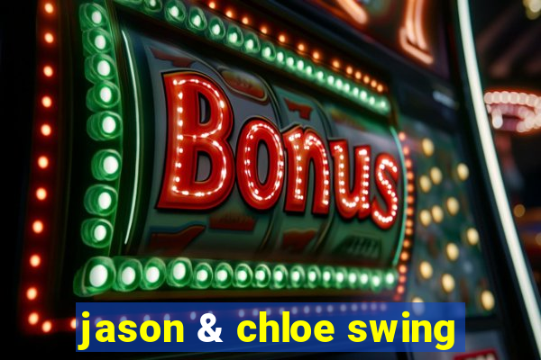 jason & chloe swing