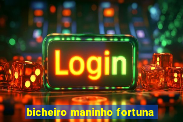 bicheiro maninho fortuna