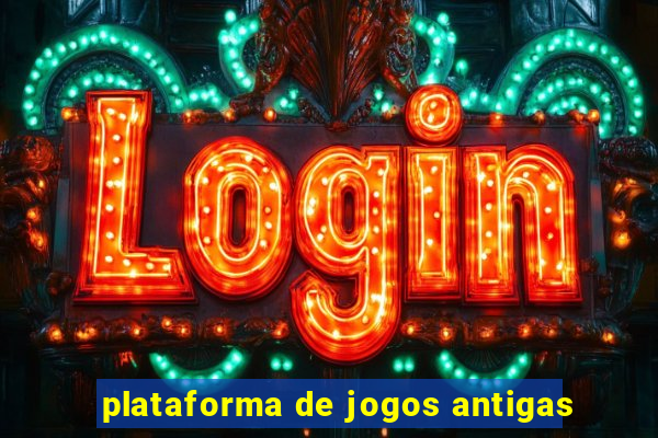 plataforma de jogos antigas