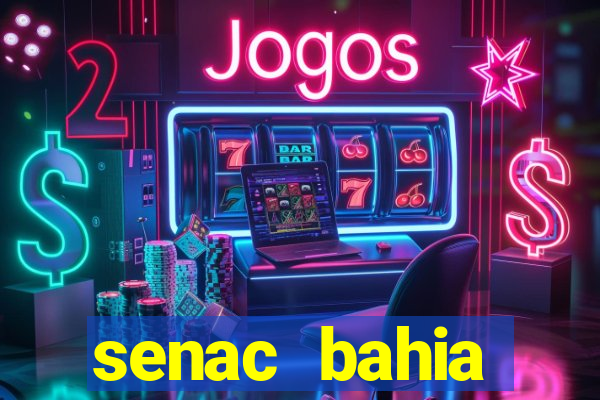 senac bahia trabalhe conosco