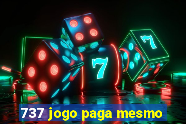 737 jogo paga mesmo