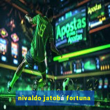 nivaldo jatobá fortuna