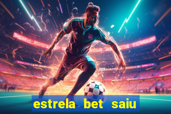 estrela bet saiu do ar