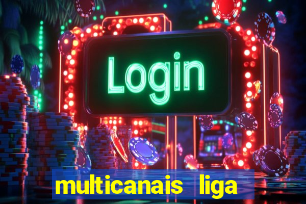 multicanais liga dos campees