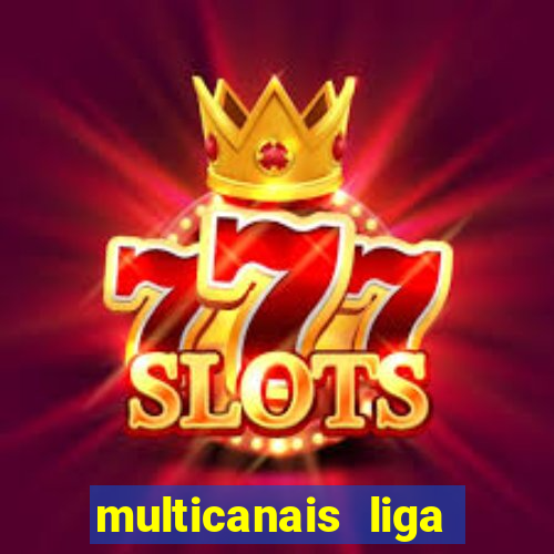 multicanais liga dos campees