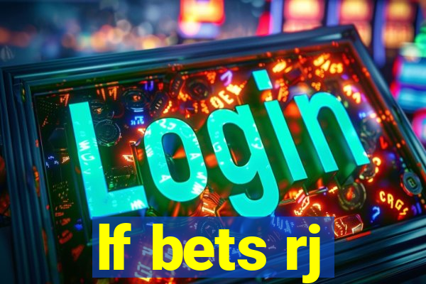 lf bets rj