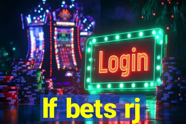 lf bets rj