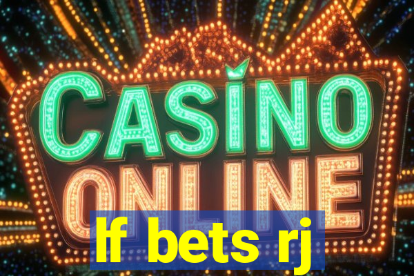 lf bets rj