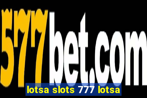 lotsa slots 777 lotsa