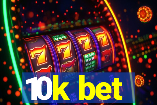 10k bet