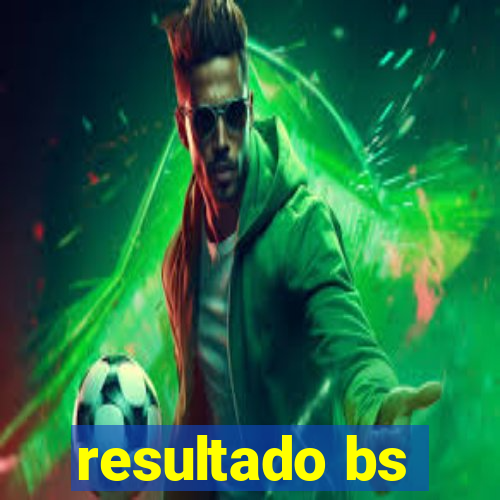 resultado bs