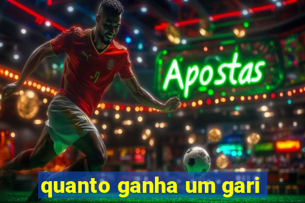 quanto ganha um gari