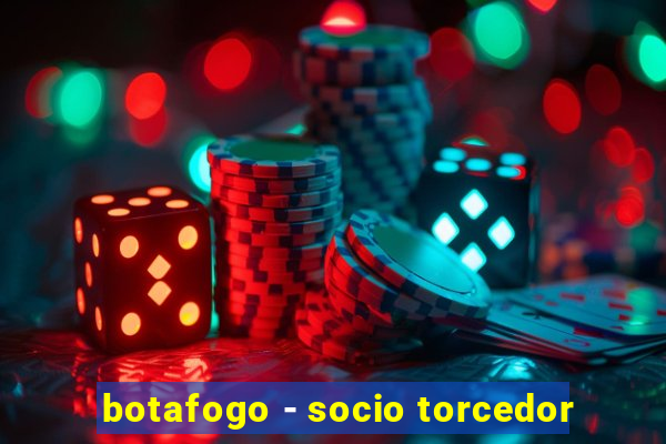 botafogo - socio torcedor