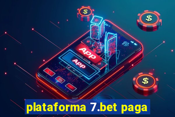 plataforma 7.bet paga