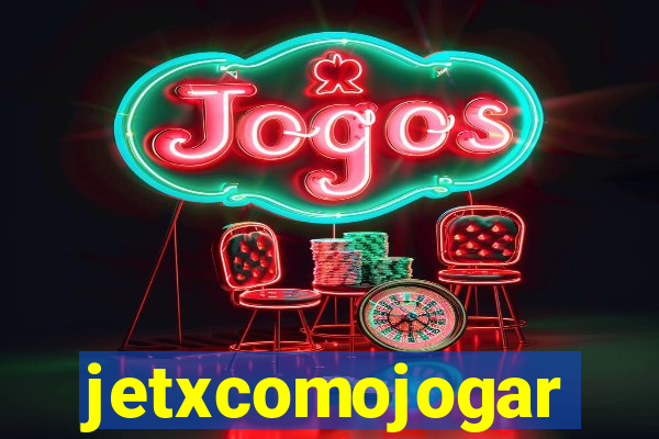 jetxcomojogar