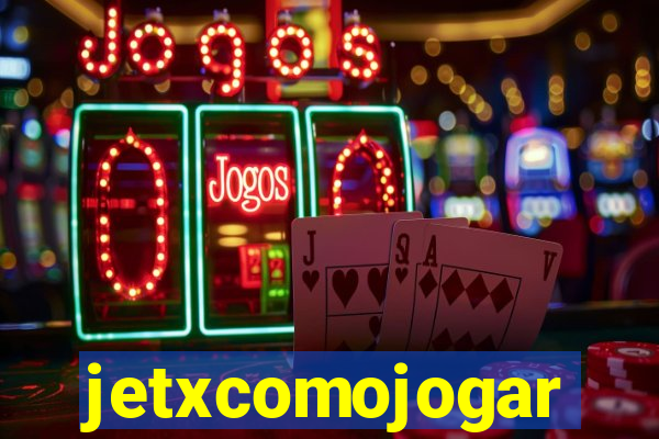 jetxcomojogar