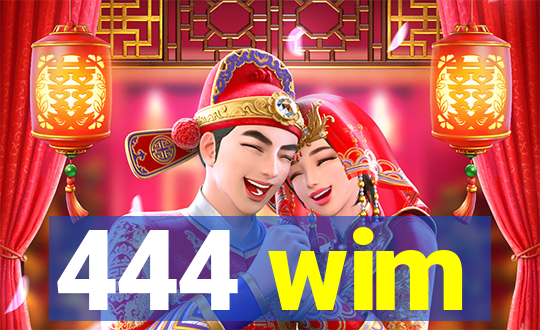 444 wim