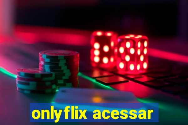 onlyflix acessar