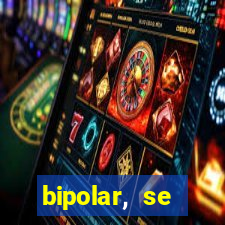 bipolar, se arrepende do que faz