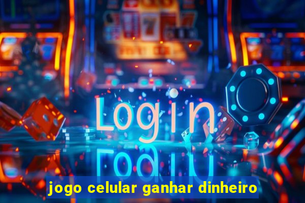 jogo celular ganhar dinheiro