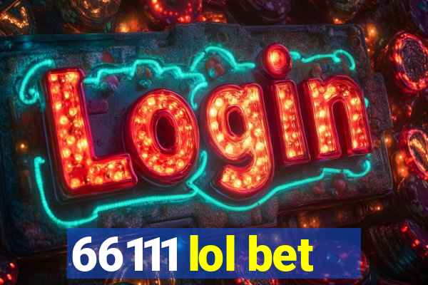 66111 lol bet