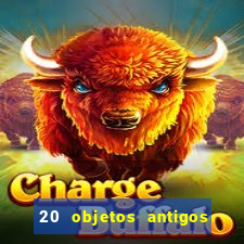 20 objetos antigos que hoje valem uma fortuna