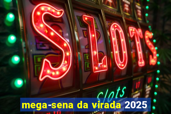 mega-sena da virada 2025