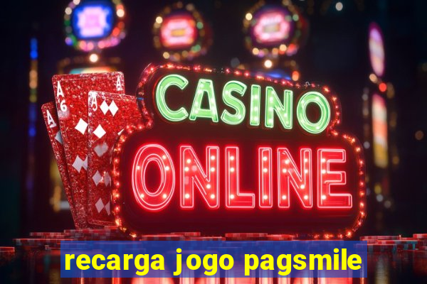 recarga jogo pagsmile