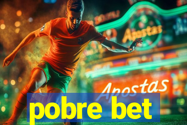 pobre bet