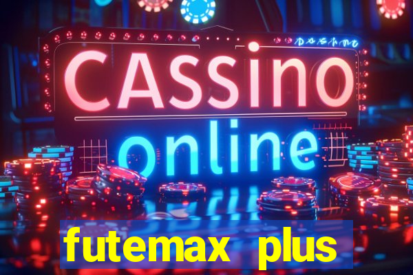 futemax plus futebol ao vivo