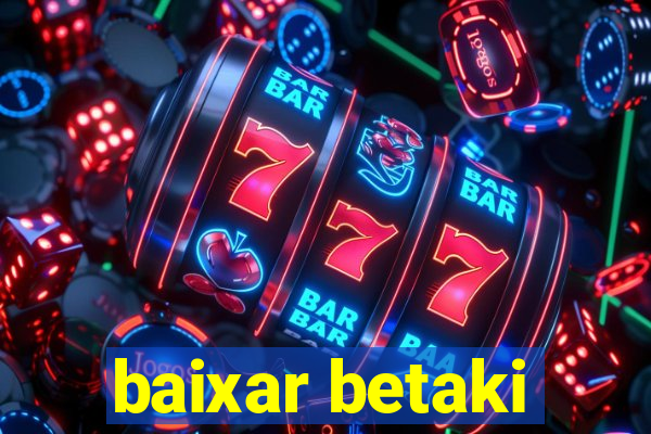 baixar betaki