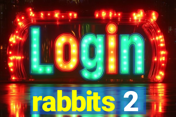 rabbits 2