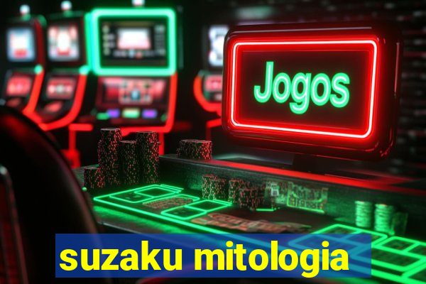 suzaku mitologia