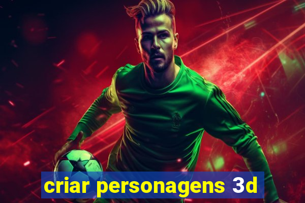 criar personagens 3d