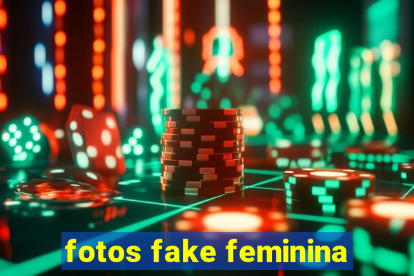fotos fake feminina