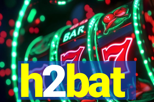 h2bat