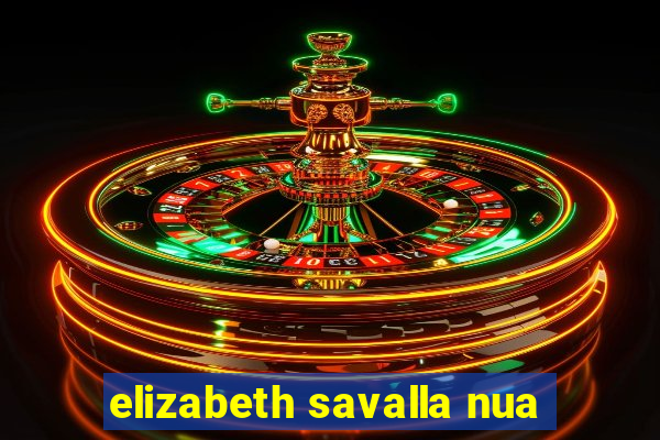 elizabeth savalla nua
