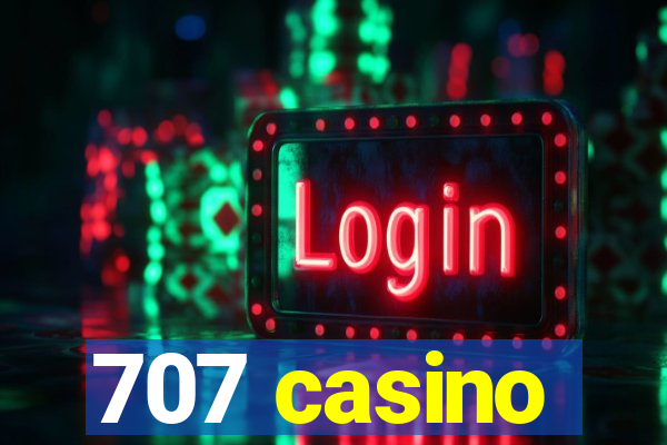 707 casino