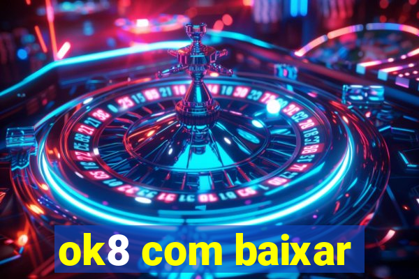 ok8 com baixar